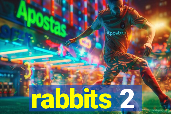 rabbits 2